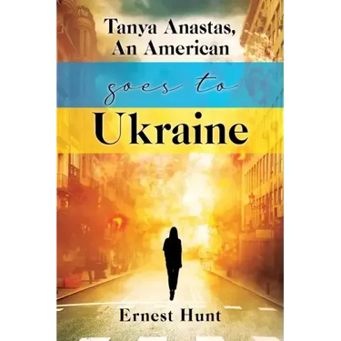 Tanya Anastas, An American Goes to Ukraine