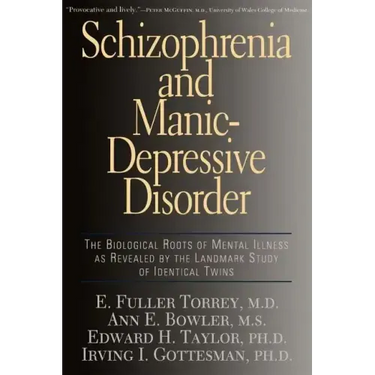Schizophrenia and Manic-Depressive Disorder: The Biological Roots of Mental Illness as Revealed by the Landmark Study of Identical Twins
