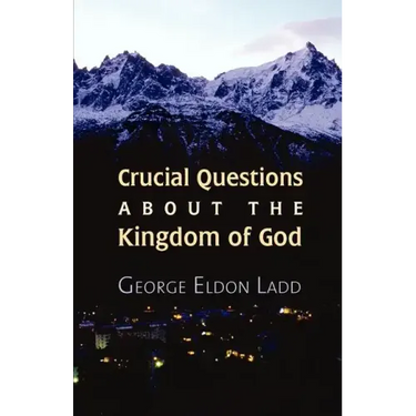 Crucial Questions about the Kingdom of God