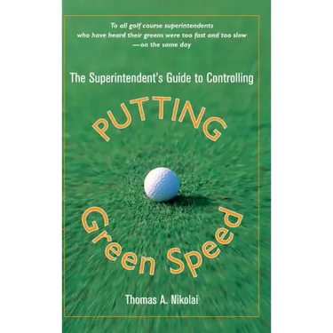 The Superintendent's Guide to Controlling Putting Green Speed