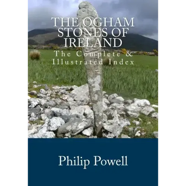 The Ogham Stones of Ireland: The Complete & Illustrated Index