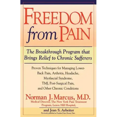Freedom from Chronic Pain: The Breakthrough Method of Pain Relief Based on the New York Pain Treatment Program at Lenox Hill Hospital