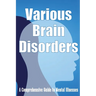 Various Brain Disorders: A Comprehensive Guide to Mental Illnesses