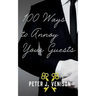 100 Ways To Annoy Your Guests