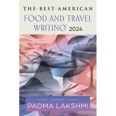 The Best American Food and Travel Writing 2024