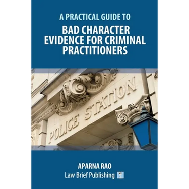 A Practical Guide to Bad Character Evidence for Criminal Practitioners