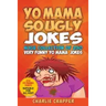 Yo Mama So Ugly Jokes: 250 Of The Funniest Yo Mama Ugly Jokes Ever