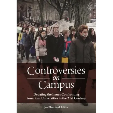 Controversies on Campus: Debating the Issues Confronting American Universities in the 21st Century