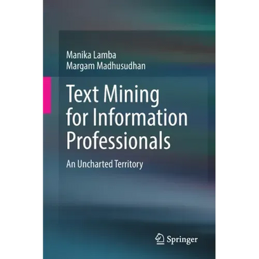 Text Mining for Information Professionals: An Uncharted Territory