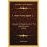 Letters From Japan V2: A Record Of Modern Life In The Island Empire (1899)