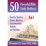 50 Powerful Bible Study Outlines, Vol. 1: Great for Teachers, Pastors, Ministers, Superintendants, Students, and Christians