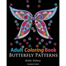 Adult Coloring Books: Butterfly Zentangle Patterns: 31 Beautiful, Stress Relieving Butterfly Coloring Designs