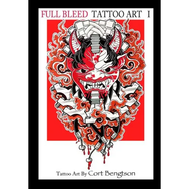 Full Bleed Tattoo Art: Tattoo Art by Cort Bengtson