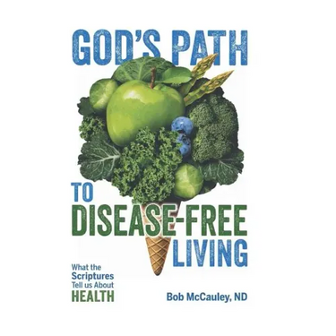 God's Path to Disease-Free Living: What the Scriptures Tell Us About Health