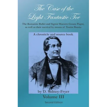 The Case of the Light Fantastic Toe, Vol. III: The Romantic Ballet and Signor Maestro Cesare Pugni, as well as their survival by means of Tsarist Russ