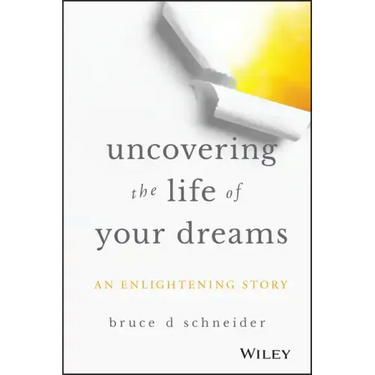 Uncovering the Life of Your Dreams: An Enlightening Story