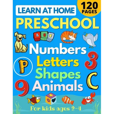Learn at Home Preschool Numbers, Letters, Shapes & Animals for Kids Ages 2-4: Easy learning alphabet, abc, curriculum, counting workbook for homeschoo