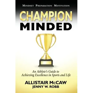 Champion Minded: Achieving Excellence in Sports and Life