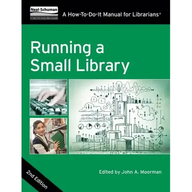 Running a Small Library, Second Edition: A How-To-Do-It Manual for Librarians