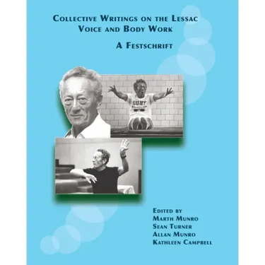 Collective Writings on the Lessac Voice and Body Work: A Festschrift