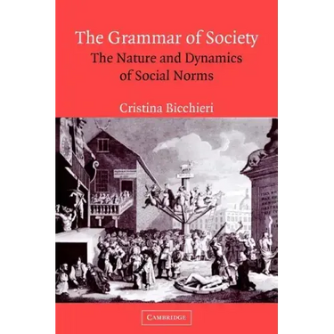 The Grammar of Society: The Nature and Dynamics of Social Norms