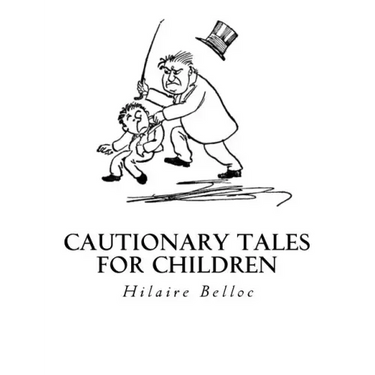Cautionary Tales for Children
