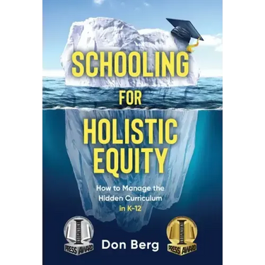 Schooling For Holistic Equity: How To Manage the Hidden Curriculum for K-12