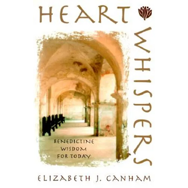 Heart Whispers: Benedictine Wisdom for Today