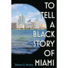 To Tell a Black Story of Miami