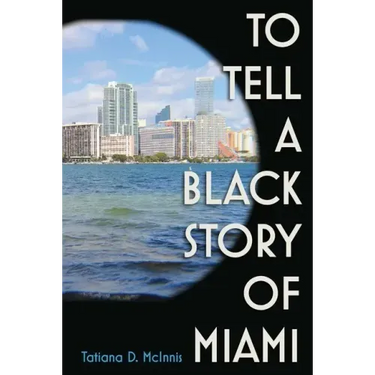 To Tell a Black Story of Miami