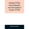 A genealogy of the Bear family and biographical record of the descendants of Jacob Bear, 1747-1906