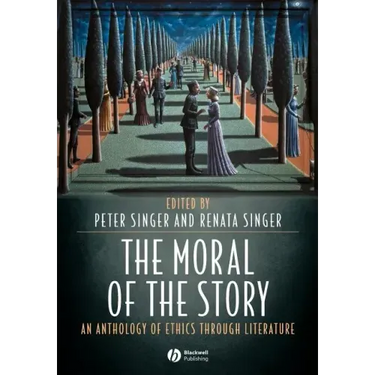 The Moral of the Story: An Anthology of Ethics Through Literature