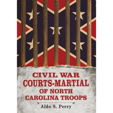 Civil War Courts-Martial of North Carolina Troops