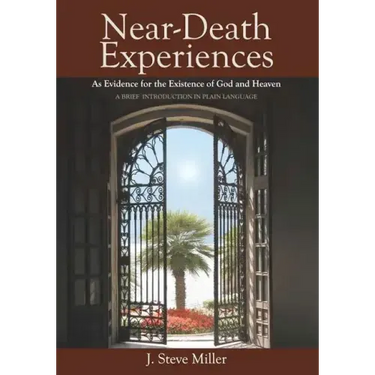 Near-Death Experiences as Evidence for the Existence of God and Heaven: A Brief Introduction in Plain Language