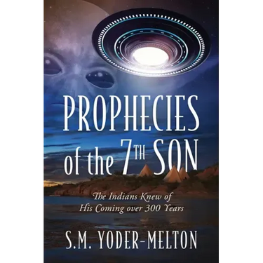 Prophecies of the 7th Son: The Indians Knew of His Coming Over 300 Years