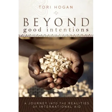 Beyond Good Intentions: A Journey into the Realities of International Aid