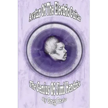 Avatar Of The Electric Guitar: The Genius Of Jimi Hendrix