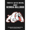 Trivia Quiz Book About Georgia Bulldogs Interesting Facts About Georgia Bulldogs Make You Suddenly Fall Back: Trivia Books For Adults