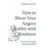 How to Shear Your Rabbit: The Razzle Dazzle Shearing Method
