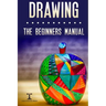 Drawing: The Beginners Manual - The Art of Drawing Zen Doodle Patterns from Scratch for Newbies