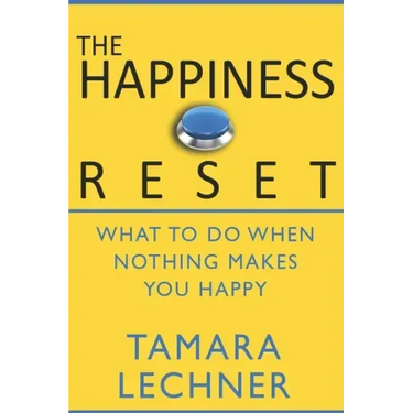 The Happiness Reset: What to do When Nothing Makes You Happy