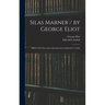 Silas Marner / by George Eliot; Edited With Notes and an Introduction by Edward L. Gulick