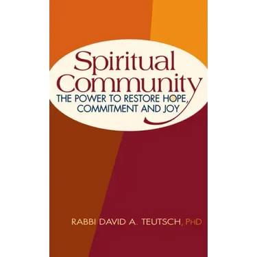 Spiritual Community: The Power to Restore Hope, Commitment and Joy
