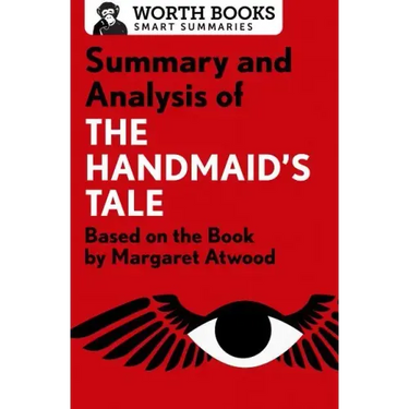 Summary and Analysis of the Handmaid's Tale: Based on the Book by Margaret Atwood