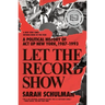 Let the Record Show: A Political History of ACT Up New York, 1987-1993