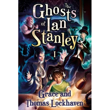 The Ghosts of Ian Stanley (Book 1): A Teen Paranormal Story