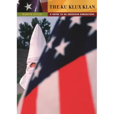 The Ku Klux Klan: A Guide to an American Subculture