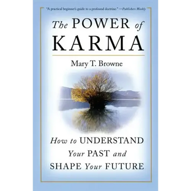 The Power of Karma: How to Understand Your Past and Shape Your Future