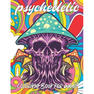 psychedelic Coloring Book for adult: A fun psychedelic coloring book for adults psychedelic to relieve stress a best stoner gifts