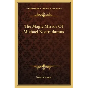 The Magic Mirror of Michael Nostradamus